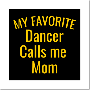 My favorite dancer calls me mom Posters and Art